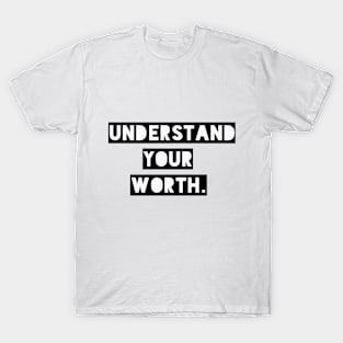 Understand your worth T-Shirt